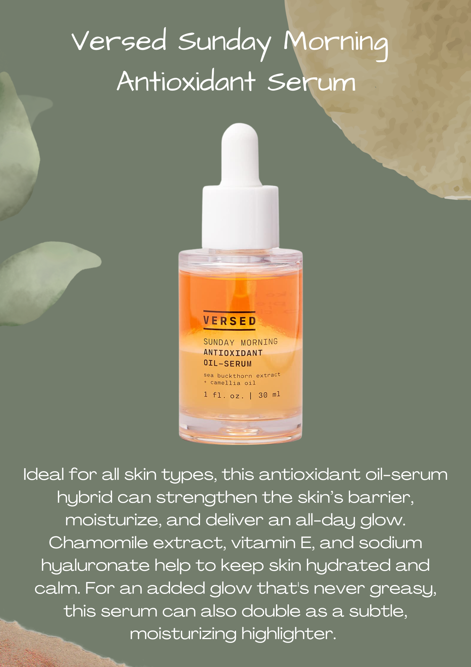 Versed Sunday Morning Antioxidant Serum: Ideal for all skin types, this antioxidant oil-serum hybrid can strengthen the skin’s barrier, moisturize, and deliver an all-day glow. Chamomile extract, vitamin E, and sodium hyaluronate help to keep skin hydrated and calm. For an added glow that's never greasy, this serum can also double as a subtle, moisturizing highlighter. 